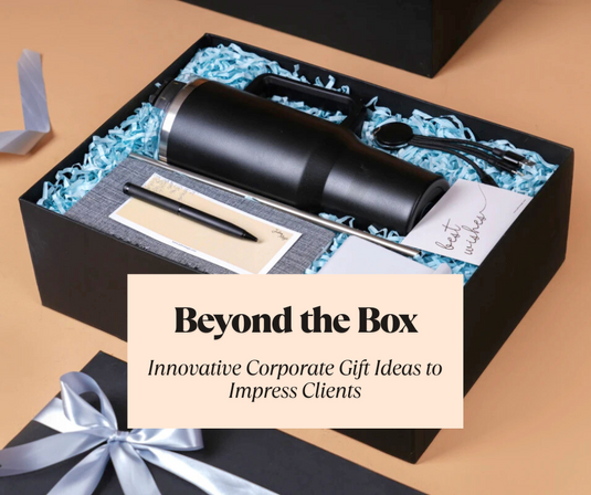 Beyond the Box: Innovative Corporate Gift Ideas to Impress Clients